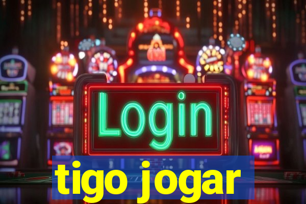 tigo jogar